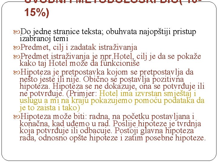 UVODNI I METODOLOŠKI DIO( 1015%) Do jedne stranice teksta; obuhvata najopštiji pristup izabranoj temi