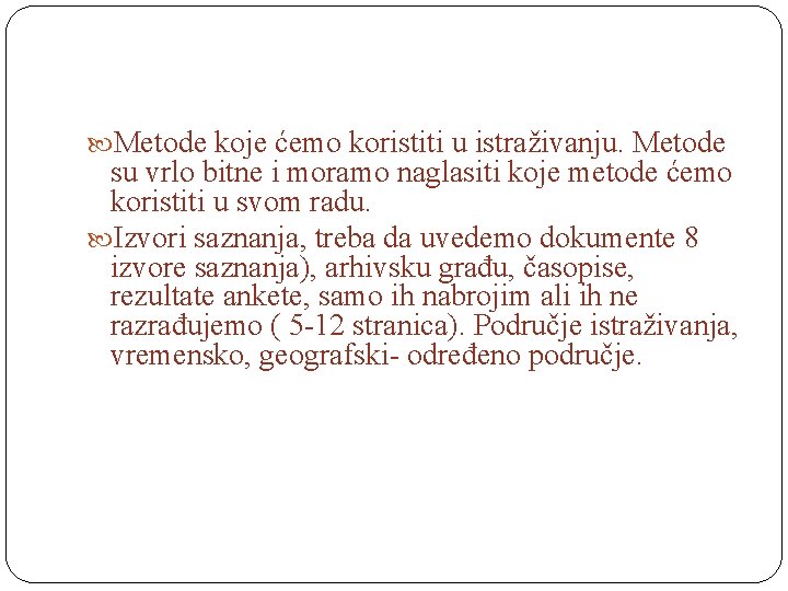  Metode koje ćemo koristiti u istraživanju. Metode su vrlo bitne i moramo naglasiti