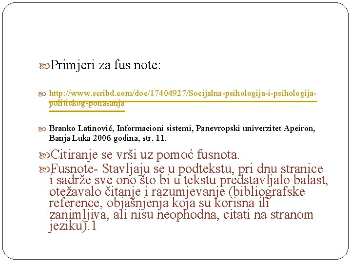  Primjeri za fus note: http: //www. scribd. com/doc/17404927/Socijalna psihologija i psihologija politickog ponasanja