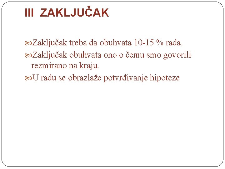 III ZAKLJUČAK Zaključak treba da obuhvata 10 15 % rada. Zaključak obuhvata ono o