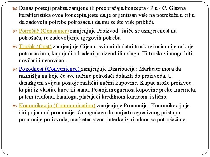  Danas postoji praksa zamjene ili preobražaja koncepta 4 P u 4 C. Glavna