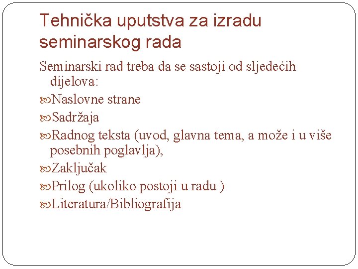 Tehnička uputstva za izradu seminarskog rada Seminarski rad treba da se sastoji od sljedećih