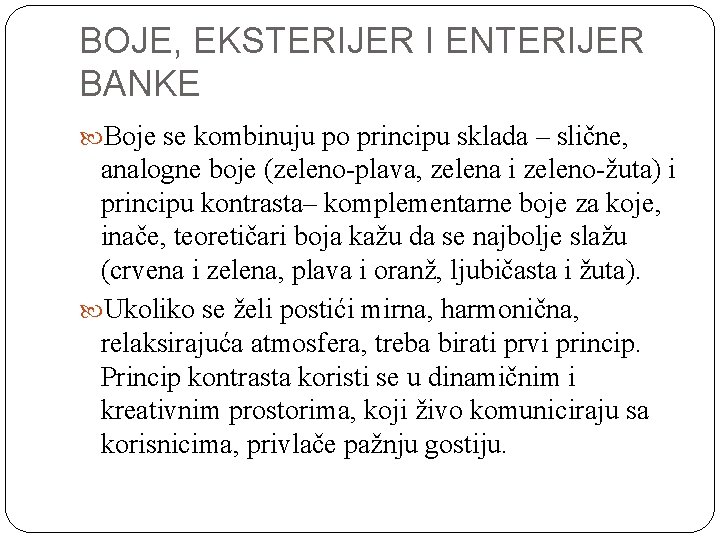 BOJE, EKSTERIJER I ENTERIJER BANKE Boje se kombinuju po principu sklada – slične, analogne