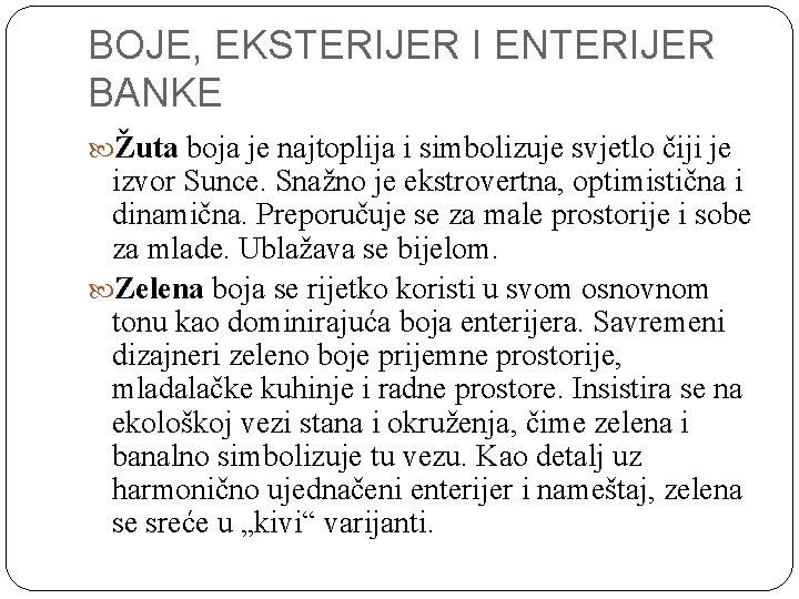 BOJE, EKSTERIJER I ENTERIJER BANKE Žuta boja je najtoplija i simbolizuje svjetlo čiji je
