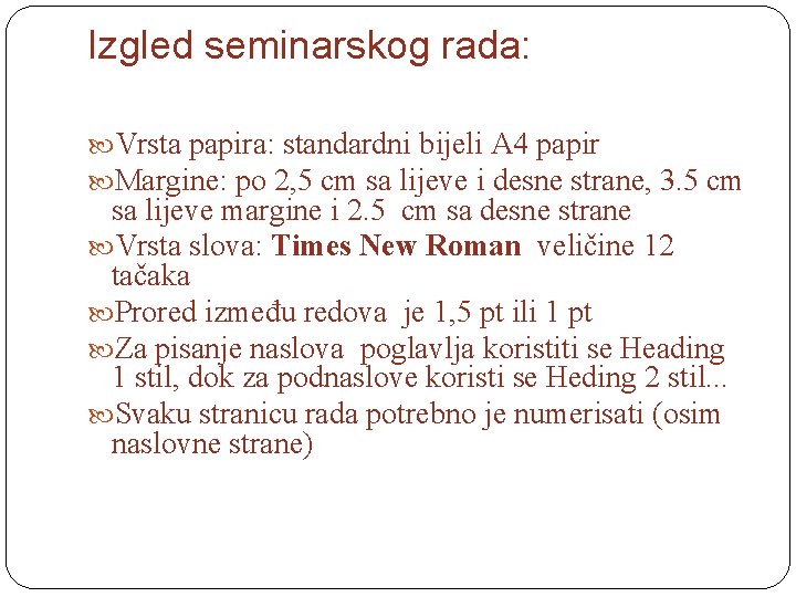 Izgled seminarskog rada: Vrsta papira: standardni bijeli A 4 papir Margine: po 2, 5