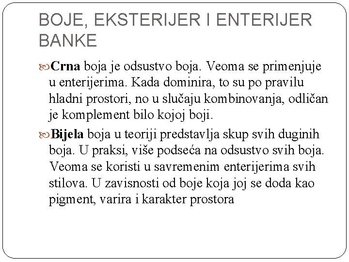 BOJE, EKSTERIJER I ENTERIJER BANKE Crna boja je odsustvo boja. Veoma se primenjuje u