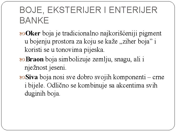 BOJE, EKSTERIJER I ENTERIJER BANKE Oker boja je tradicionalno najkorišćeniji pigment u bojenju prostora