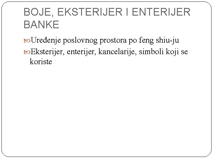 BOJE, EKSTERIJER I ENTERIJER BANKE Uređenje poslovnog prostora po feng shiu ju Eksterijer, enterijer,