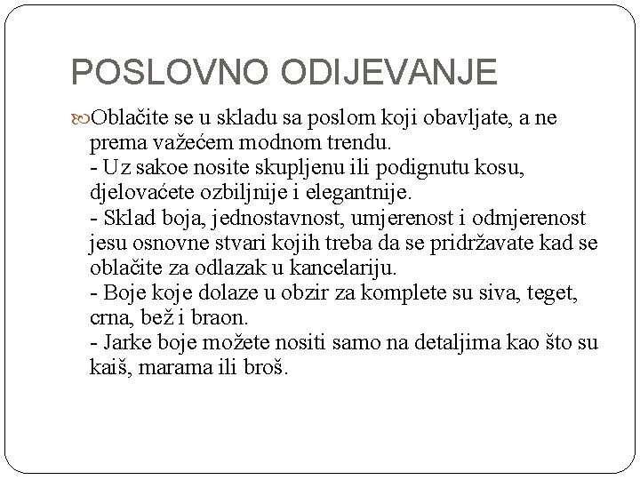 POSLOVNO ODIJEVANJE Oblačite se u skladu sa poslom koji obavljate, a ne prema važećem