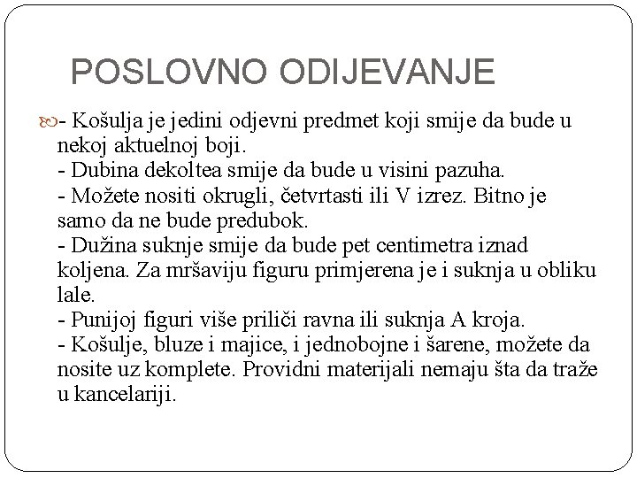 POSLOVNO ODIJEVANJE Košulja je jedini odjevni predmet koji smije da bude u nekoj aktuelnoj