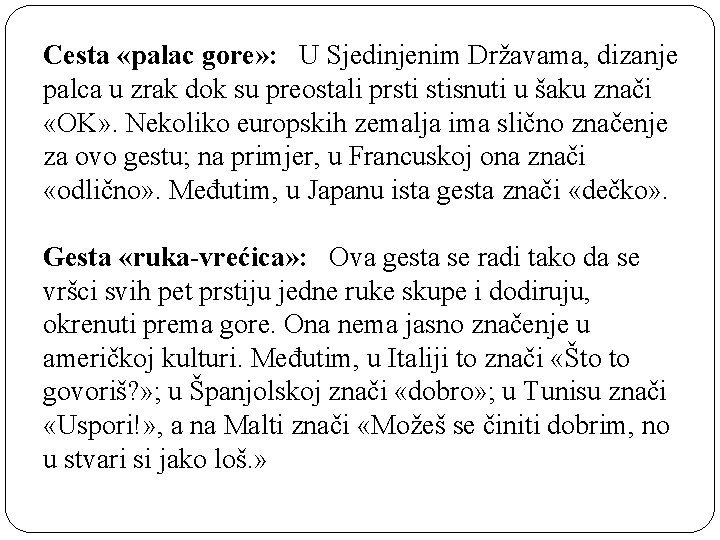 Cesta «palac gore» : U Sjedinjenim Državama, dizanje palca u zrak dok su preostali