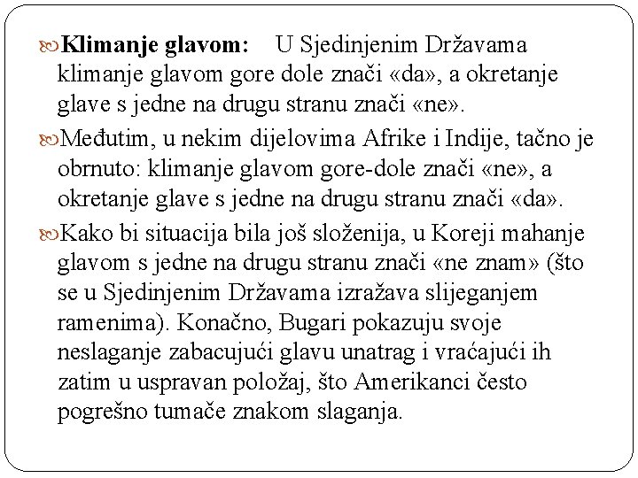  Klimanje glavom: U Sjedinjenim Državama klimanje glavom gore dole znači «da» , a