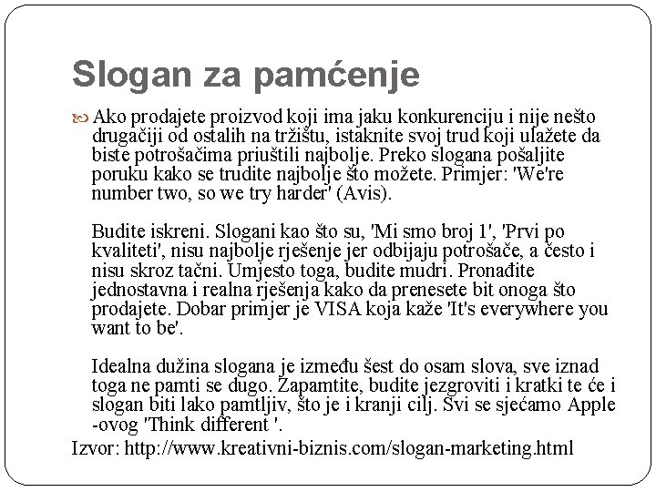 Slogan za pamćenje Ako prodajete proizvod koji ima jaku konkurenciju i nije nešto drugačiji