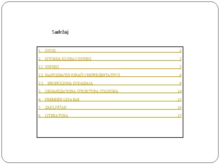 Sadržaj 1. UVOD 3 2. ISTORIJA KLUBA I USPJESI 5 2. 1. USPJESI 5