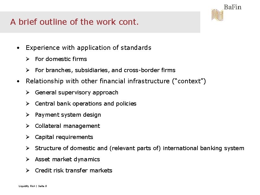 A brief outline of the work cont. • Experience with application of standards Ø