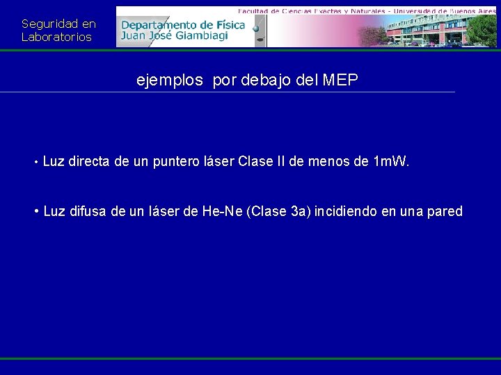 Seguridad en Laboratorios ejemplos por debajo del MEP • Luz directa de un puntero