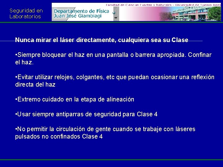 Seguridad en Laboratorios Nunca mirar el láser directamente, cualquiera sea su Clase • Siempre