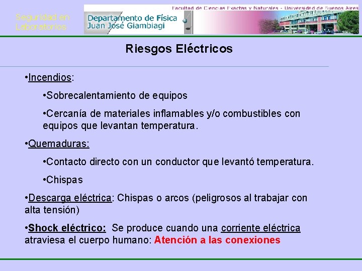 Seguridad en Laboratorios Riesgos Eléctricos • Incendios: • Sobrecalentamiento de equipos • Cercanía de