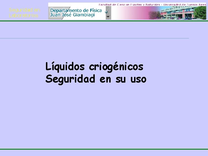 Seguridad en Laboratorios Líquidos criogénicos Seguridad en su uso 