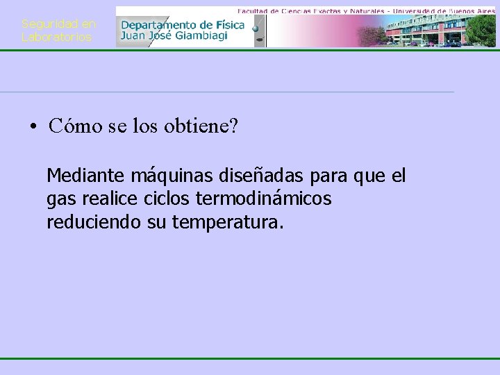 Seguridad en Laboratorios • Cómo se los obtiene? Mediante máquinas diseñadas para que el