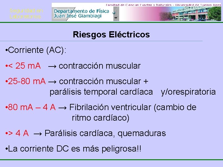 Seguridad en Laboratorios Riesgos Eléctricos • Corriente (AC): • < 25 m. A →