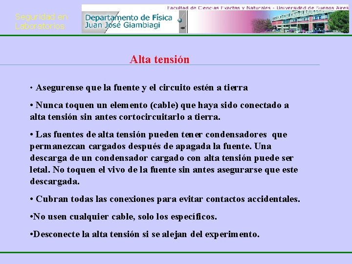 Seguridad en Laboratorios Alta tensión • Asegurense que la fuente y el circuito estén