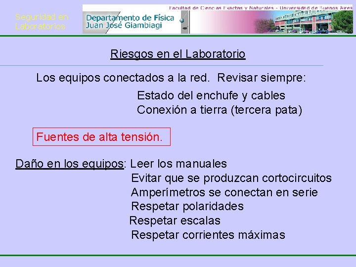 Seguridad en Laboratorios Riesgos en el Laboratorio Los equipos conectados a la red. Revisar