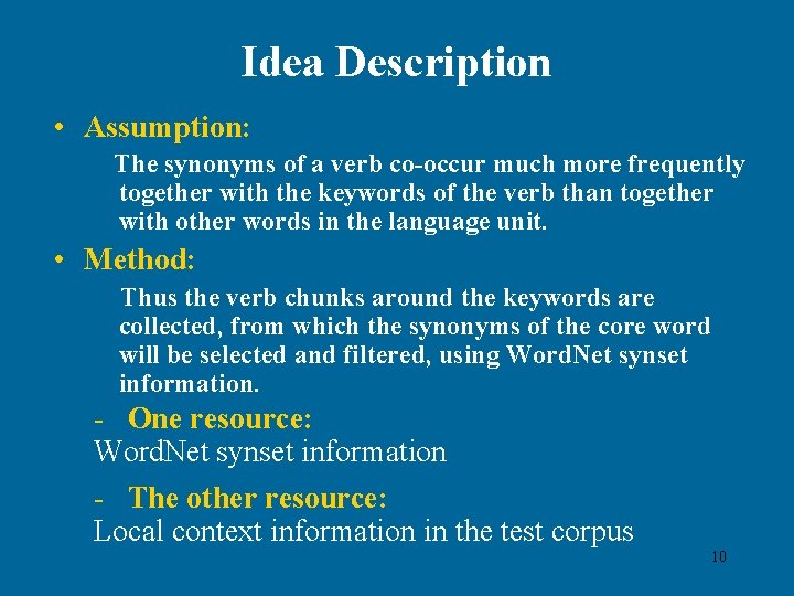 Idea Description • Assumption: The synonyms of a verb co-occur much more frequently together