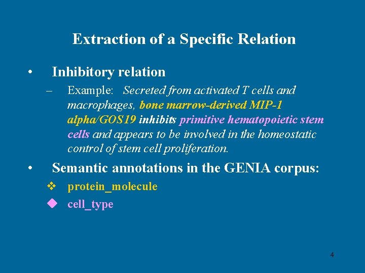 Extraction of a Specific Relation • Inhibitory relation – • Example: Secreted from activated