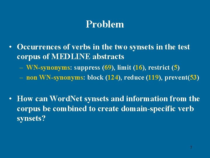 Problem • Occurrences of verbs in the two synsets in the test corpus of
