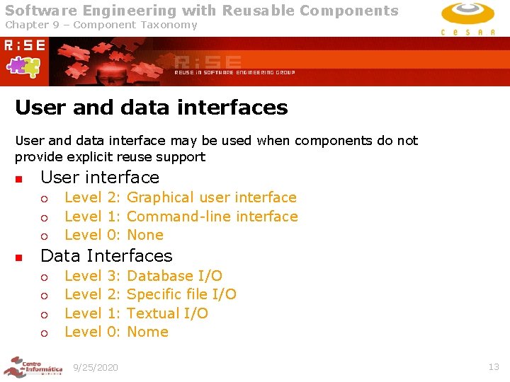 Software Engineering with Reusable Components Chapter 9 – Component Taxonomy User and data interfaces Software Engineering with Reusable Components Chapter 9 – Component Taxonomy User and data interfaces