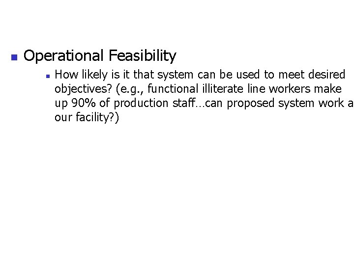 n Operational Feasibility n How likely is it that system can be used to