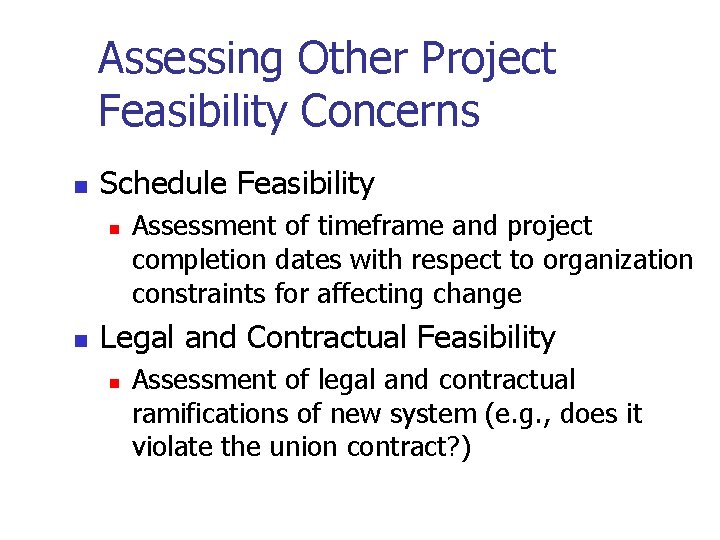 Assessing Other Project Feasibility Concerns n Schedule Feasibility n n Assessment of timeframe and