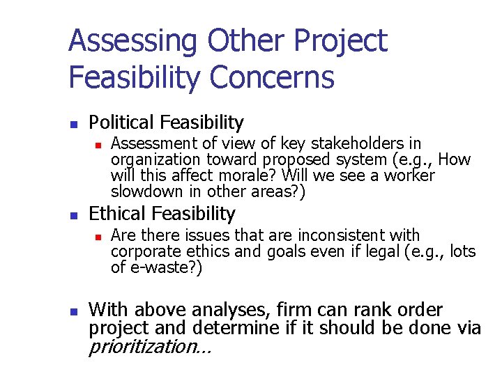 Assessing Other Project Feasibility Concerns n Political Feasibility n n Ethical Feasibility n n