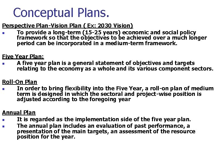 Conceptual Plans. Perspective Plan-Vision Plan ( Ex: 2030 Vision) n To provide a long-term