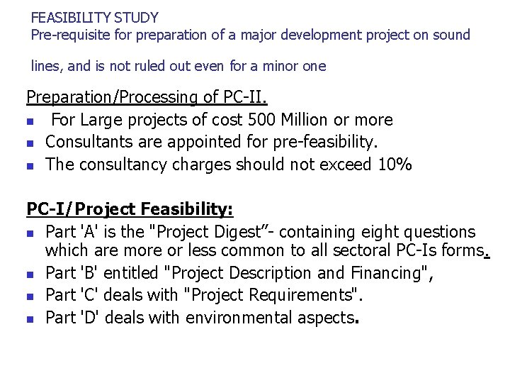 FEASIBILITY STUDY Pre-requisite for preparation of a major development project on sound lines, and