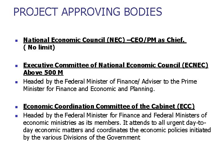 PROJECT APPROVING BODIES n National Economic Council (NEC) –CEO/PM as Chief. ( No limit)