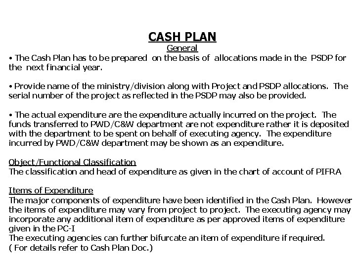 CASH PLAN General • The Cash Plan has to be prepared on the basis