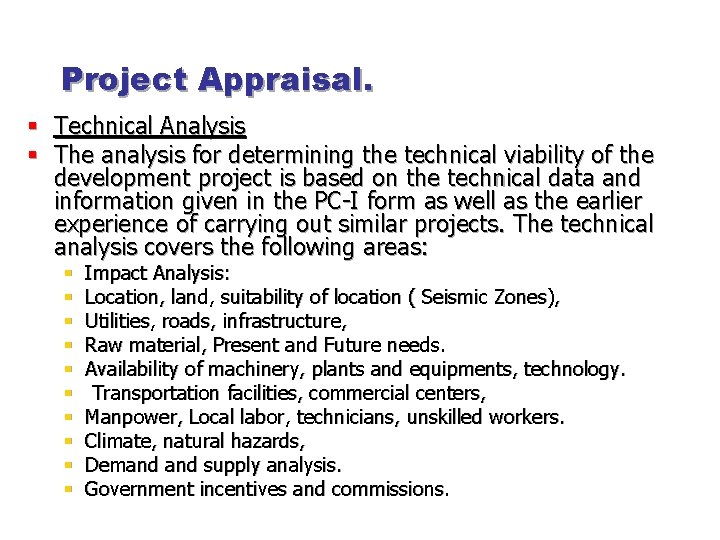Project Appraisal. § Technical Analysis § The analysis for determining the technical viability of