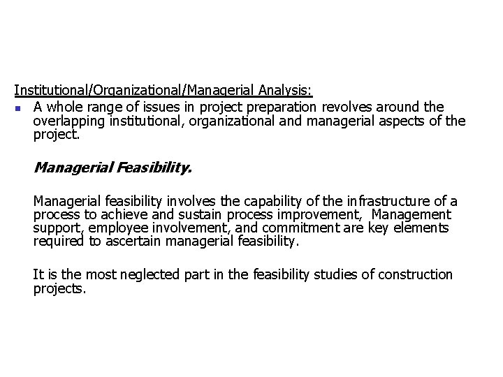 Institutional/Organizational/Managerial Analysis: n A whole range of issues in project preparation revolves around the