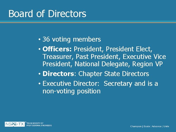 Board of Directors • 36 voting members • Officers: President, President Elect, Treasurer, Past