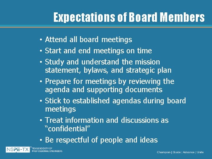 Expectations of Board Members • Attend all board meetings • Start and end meetings