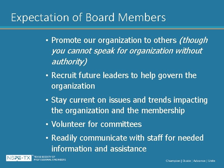 Expectation of Board Members • Promote our organization to others (though you cannot speak