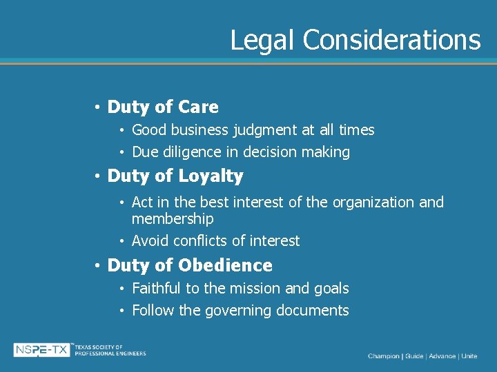 Legal Considerations • Duty of Care • Good business judgment at all times •