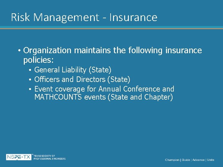 Risk Management - Insurance • Organization maintains the following insurance policies: • General Liability