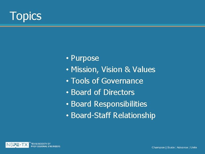 Topics • Purpose • Mission, Vision & Values • Tools of Governance • Board