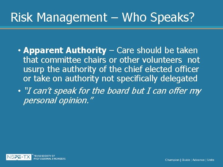 Risk Management – Who Speaks? • Apparent Authority – Care should be taken that