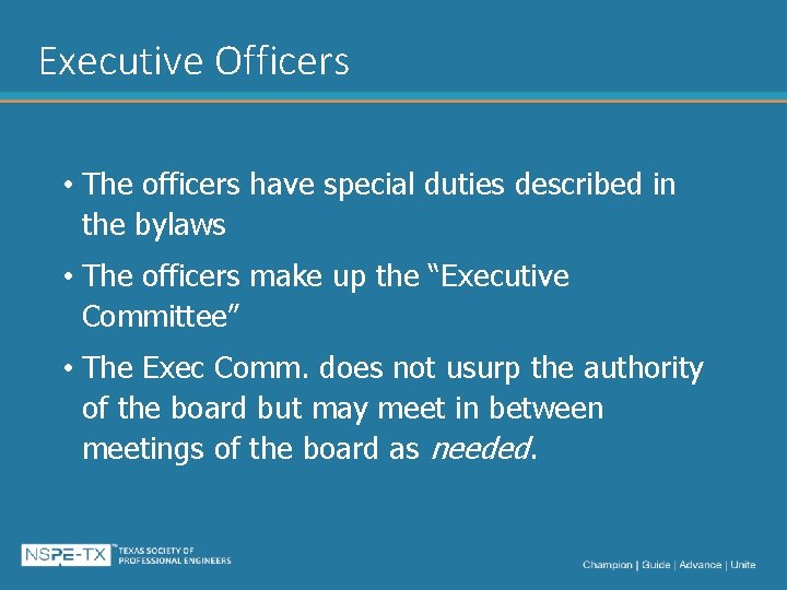 Executive Officers • The officers have special duties described in the bylaws • The