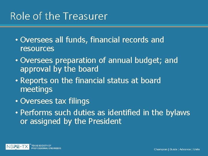 Role of the Treasurer • Oversees all funds, financial records and resources • Oversees