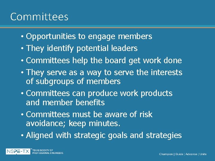 Committees • Opportunities to engage members • They identify potential leaders • Committees help